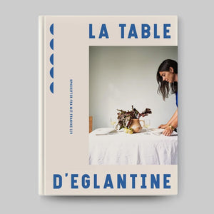La Table d' Eglantine / Opskrifter fra mit franske liv